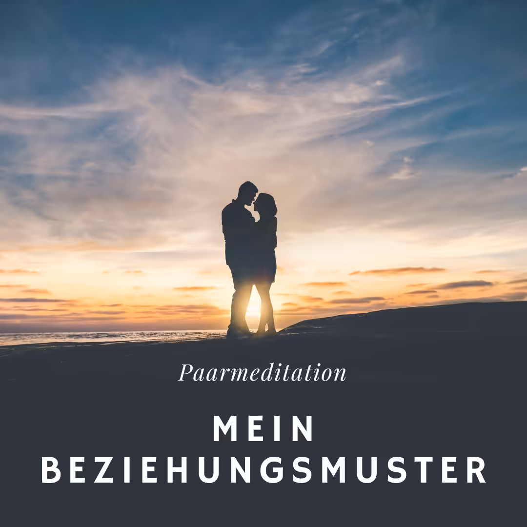 Paarmeditation: Mein Beziehungsmuster